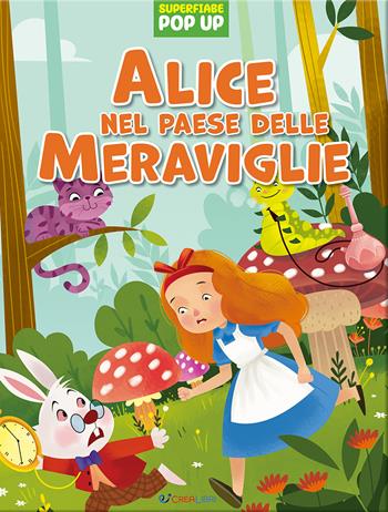 Alice nel paese delle meraviglie. Superfiabe pop up. Ediz. illustrata  - Libro Crealibri 2024 | Libraccio.it