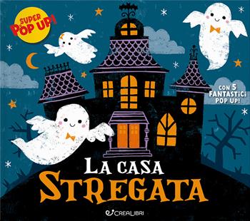 La casa stregata. Ediz. illustrata - Kathryn Jewit - Libro Crealibri 2024, Super pop-up! | Libraccio.it