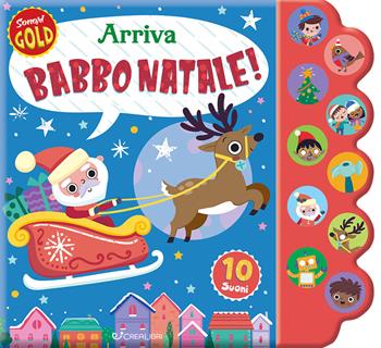 Arriva Babbo Natale! Sonori gold. Ediz. illustrata  - Libro Crealibri 2024 | Libraccio.it