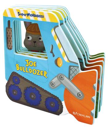 Joe bulldozer. Supermorbidosi. Ediz. a colori  - Libro Crealibri 2025 | Libraccio.it