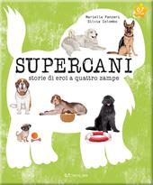 Supercani. Storie di eroi a quattro zampe. Ediz. a colori