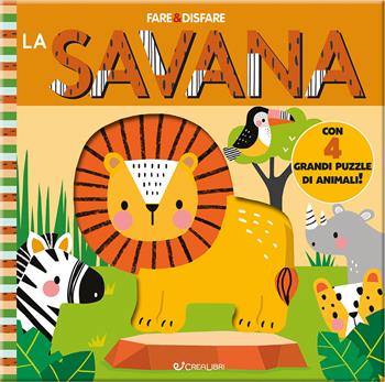 La savana. Ediz. a colori  - Libro Crealibri 2025, Fare & disfare | Libraccio.it