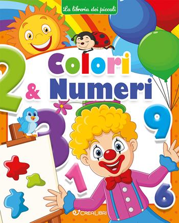 Colori & numeri. Ediz. a colori  - Libro Crealibri 2025, La libreria dei piccoli | Libraccio.it