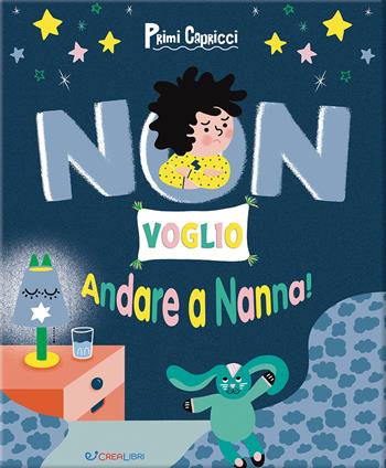 Non voglio andare a nanna! Primi capricci - Erine Savannah - Libro Crealibri 2025 | Libraccio.it