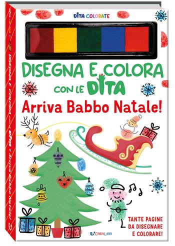 Arriva Babbo Natale! Dita colorate. Disegna e colora con le dita. Ediz. a colori. Ediz. a spirale. Con 5 inchiostri colorati per dita - Eve Robertson - Libro Crealibri 2025 | Libraccio.it