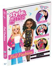 Foil fashion. Style girls. Ediz. a colori. Ediz. a spirale. Con 36 fogli iridescenti