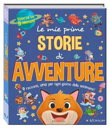 Le mie prime storie di avventure. Storie in 5 minuti. Ediz. a colori - Hannah Campling, Daisy Edwards - Libro Crealibri 2025, Storie in 5 minuti | Libraccio.it