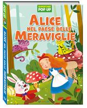 Alice nel paese delle meraviglie. Superfiabe pop up. Ediz. a colori