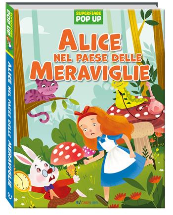 Alice nel paese delle meraviglie. Superfiabe pop up. Ediz. a colori  - Libro Crealibri 2025 | Libraccio.it