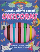 Giochi & attività gli unicorni. Prime attività. Ediz. a colori. Con 5 Pennarelli