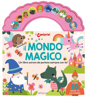 Il mondo magico. I canterini. Ediz. a colori  - Libro Crealibri 2026 | Libraccio.it