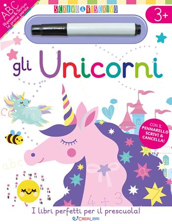 Gli unicorni. Scrivo&riscrivo. Ediz. a colori. Con pennarello - Elizabeth Golding - Libro Crealibri 2026 | Libraccio.it