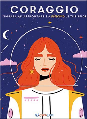 Coraggio. Impara ad affrontare e a vincere le tue sfide  - Libro Crealibri 2026, Be you | Libraccio.it
