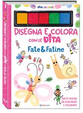 Fate & fatine. Dita colorate. Ediz. a colori. Ediz. a spirale. Con 5 inchiostri colorati per dita