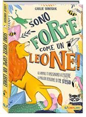 Sono forte come un leone! Ediz. illustrata