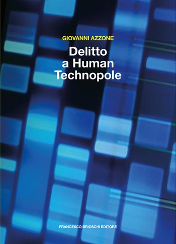 Delitto a Human Technopole - Giovanni Azzone - Libro Brioschi 2024 | Libraccio.it