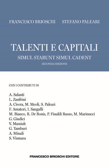 Talenti e capitali. Simul stabunt simul cadent - Francesco Brioschi, Stefano Paleari - Libro Brioschi 2024 | Libraccio.it