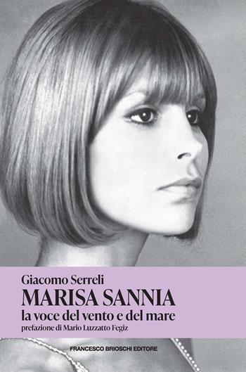 Marisa Sannia, la voce del vento e del mare - Giacomo Serreli - Libro Brioschi 2025 | Libraccio.it