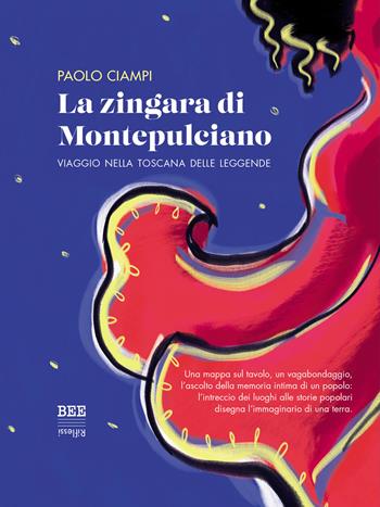 La zingara di Montepulciano. Viaggio nella Toscana delle leggende - Paolo Ciampi - Libro Bottega Errante Edizioni 2023, Riflessi | Libraccio.it