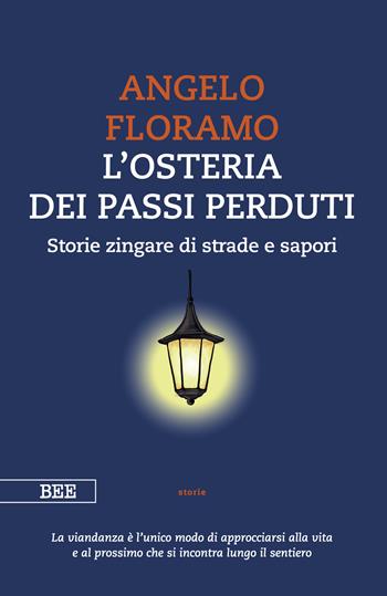 L'osteria dei passi perduti. Storie zingare di strade e sapori - Angelo Floramo - Libro Bottega Errante Edizioni 2024, Camera con vista | Libraccio.it