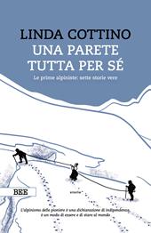 Una parete tutta per sé. Le prime donne alpiniste: tre storie vere