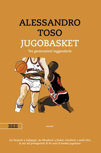 Jugobasket. Tre generazioni leggendarie - Alessandro Toso - Libro Bottega Errante Edizioni 2024, Camera con vista | Libraccio.it