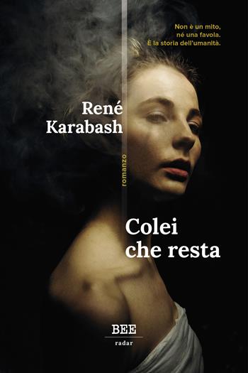 Colei che resta - René Karabash - Libro Bottega Errante Edizioni 2025, Radar | Libraccio.it