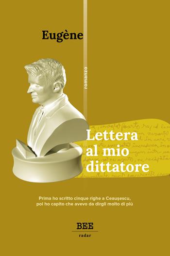 Lettera al mio dittatore - Eugéne - Libro Bottega Errante Edizioni 2025, Radar | Libraccio.it