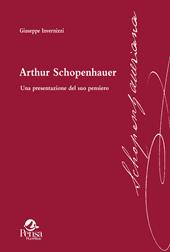 Arthur Schopenhauer. Una presentazione del suo pensiero