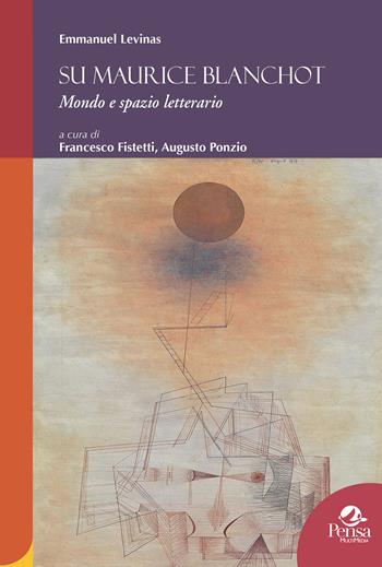 Su Maurice Blanchot. Mondo e spazio letterario - Emmanuel Lévinas - Libro Pensa Multimedia 2023, Humanities | Libraccio.it