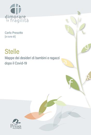 Stelle. Mappe dei desideri di bambini e ragazzi dopo il Covid-19  - Libro Pensa Multimedia 2023, Dimorare la fragilità | Libraccio.it