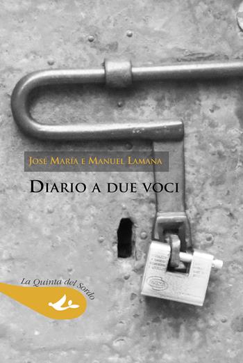Diario a due voci - José María Lamana, Manuel Lamana - Libro Pensa Multimedia 2023, La quinta del sordo | Libraccio.it