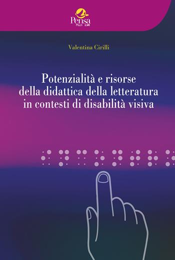 Potenzialità e risorse della didattica della letteratura in contesti di disabilità visiva - Valentina Cirilli - Libro Pensa Multimedia 2023, Educazione e ricerca sociale | Libraccio.it