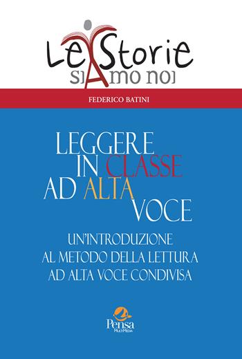 Leggere in classe ad alta voce. Un'introduzione al metodo della lettura ad alta voce condivisa - Federico Batini - Libro Pensa Multimedia 2024, La storia siamo noi | Libraccio.it