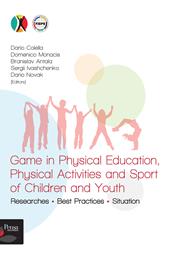Game in Physical Education, Physical Activities and Sport of Children and Youth. Researches, Best Practices, Situation