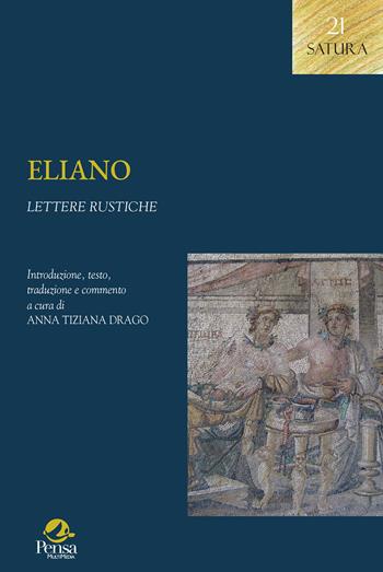 Eliano. Lettere rustiche  - Libro Pensa Multimedia 2023, Satura | Libraccio.it