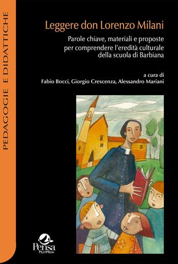 Leggere don Lorenzo Milani. Parole chiave, materiali e proposte per comprendere l’eredità culturale della scuola di Barbiana  - Libro Pensa Multimedia 2024, Pedagogie e didattiche | Libraccio.it