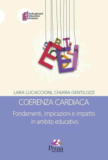 Coerenza cardiaca. Fondamenti, implicazioni e impatto in ambito educativo - Lara Lucaccioni, Chiara Gentilozzi - Libro Pensa Multimedia 2024, Embodiment education inclusion | Libraccio.it