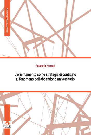 L'orientamento come strategia di contrasto al fenomeno dell'abbandono universitario - Antonella Nuzzaci - Libro Pensa Multimedia 2024, University, teaching & research | Libraccio.it