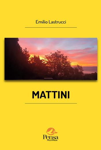Mattini - Emilio Lastrucci - Libro Pensa Multimedia 2024, Fuori collana | Libraccio.it