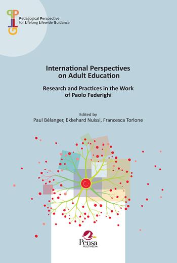 International Perspectives on Adult Education. Research and Practices in the Work of Paolo Federighi  - Libro Pensa Multimedia 2024, Pedagogical perspective for lifelong lifewide guidance | Libraccio.it
