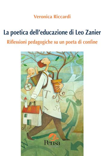 La poetica dell'educazione di Leo Zanier. Riflessioni pedagogiche su un poeta di confine - Veronica Riccardi - Libro Pensa Multimedia 2024, Agorà | Libraccio.it