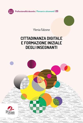 Cittadinanza digitale e formazione iniziale degli insegnanti - Ylenia Falzone - Libro Pensa Multimedia 2024, Professionalità docente. Percorsi e strumenti | Libraccio.it