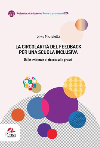 La circolarità del feedback per una scuola inclusiva. Dalle evidenze di ricerca alle prassi - Silvia Micheletta - Libro Pensa Multimedia 2024, Professionalità docente. Percorsi e strumenti | Libraccio.it