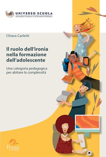 Il ruolo dell'ironia nella formazione dell'adolescente. Una categoria pedagogica per abitare la complessità - Chiara Carletti - Libro Pensa Multimedia 2024 | Libraccio.it