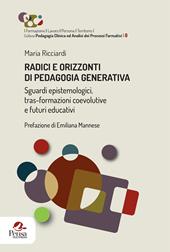 Radici e orizzonti di pedagogia generativa. Sguardi epistemologici, tras-formazioni coevolutive e futuri educativi