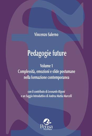 Pedagogie future. Complessità, emozioni e sfide postumane nella formazione contemporanea. Vol. 1 - Vincenzo Salerno - Libro Pensa Multimedia 2025, La società formativa | Libraccio.it