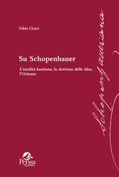Su Schopenhauer. L’eredità kantiana, la dottrina delle idee, l’Oriente
