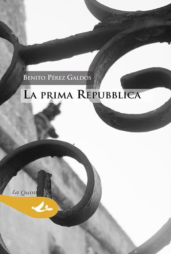 La prima Repubblica - Benito Pérez Galdós - Libro Pensa Multimedia 2025, La quinta del sordo | Libraccio.it