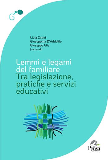 Lemmi e legami del familiare. Tra legislazione, pratiche e servizi educativi  - Libro Pensa Multimedia 2025 | Libraccio.it